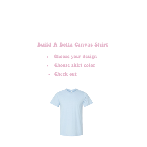 Build A Bella Canvas Shirt