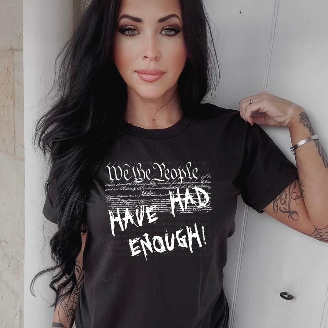 We The People Have Had Enough, Political, Graphic T-Shirt
