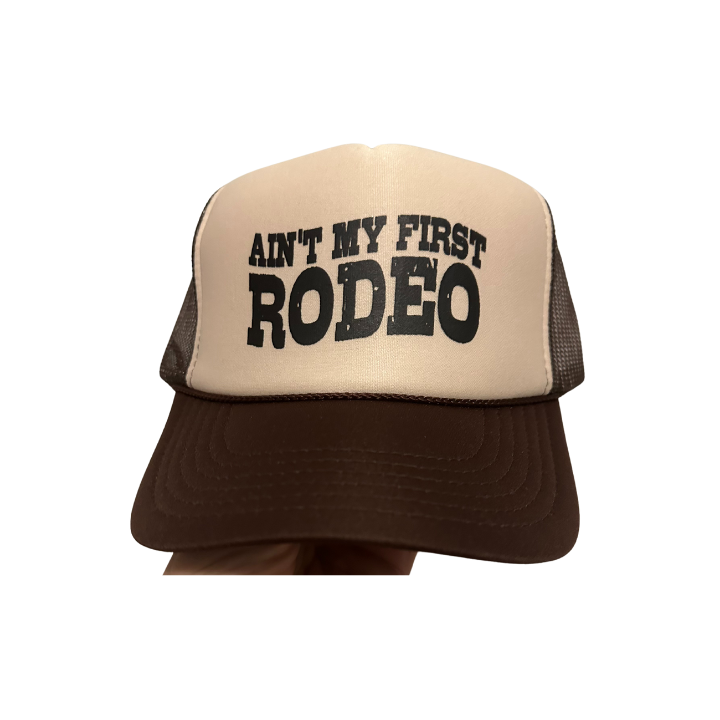 Ain't My First Rodeo Trucker Hat