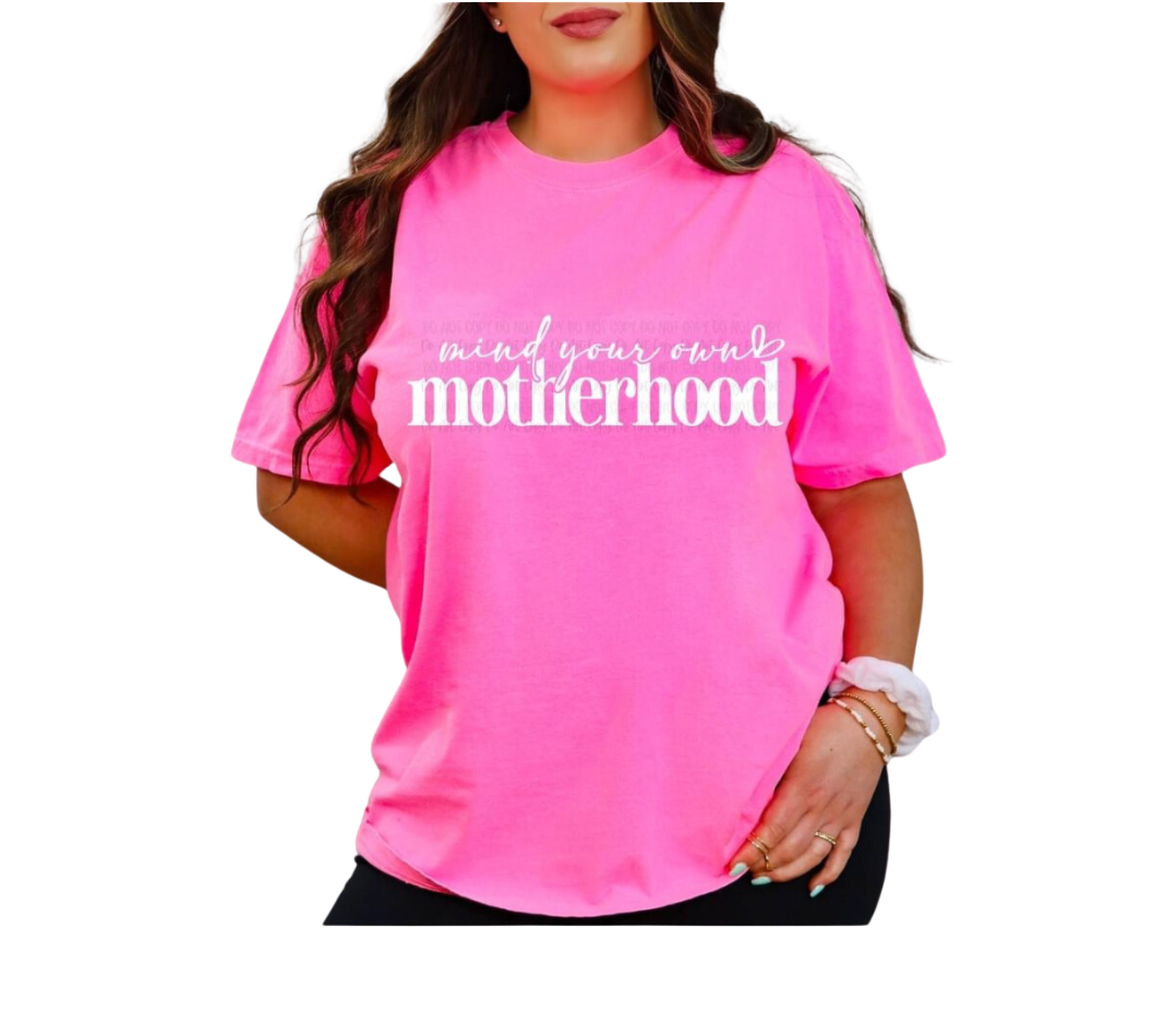 Mind Your Own Motherhood, Funny, Graphic T-Shirt Comfort Colors