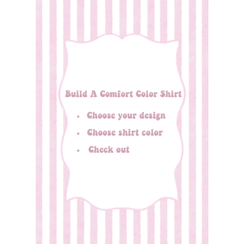 Build A Comfort Color Shirt