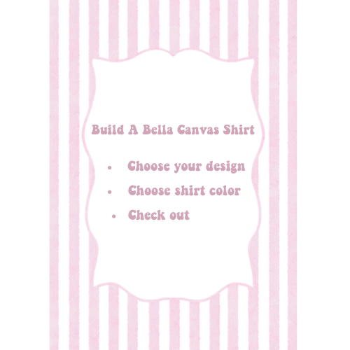 Build A Bella Canvas Shirt