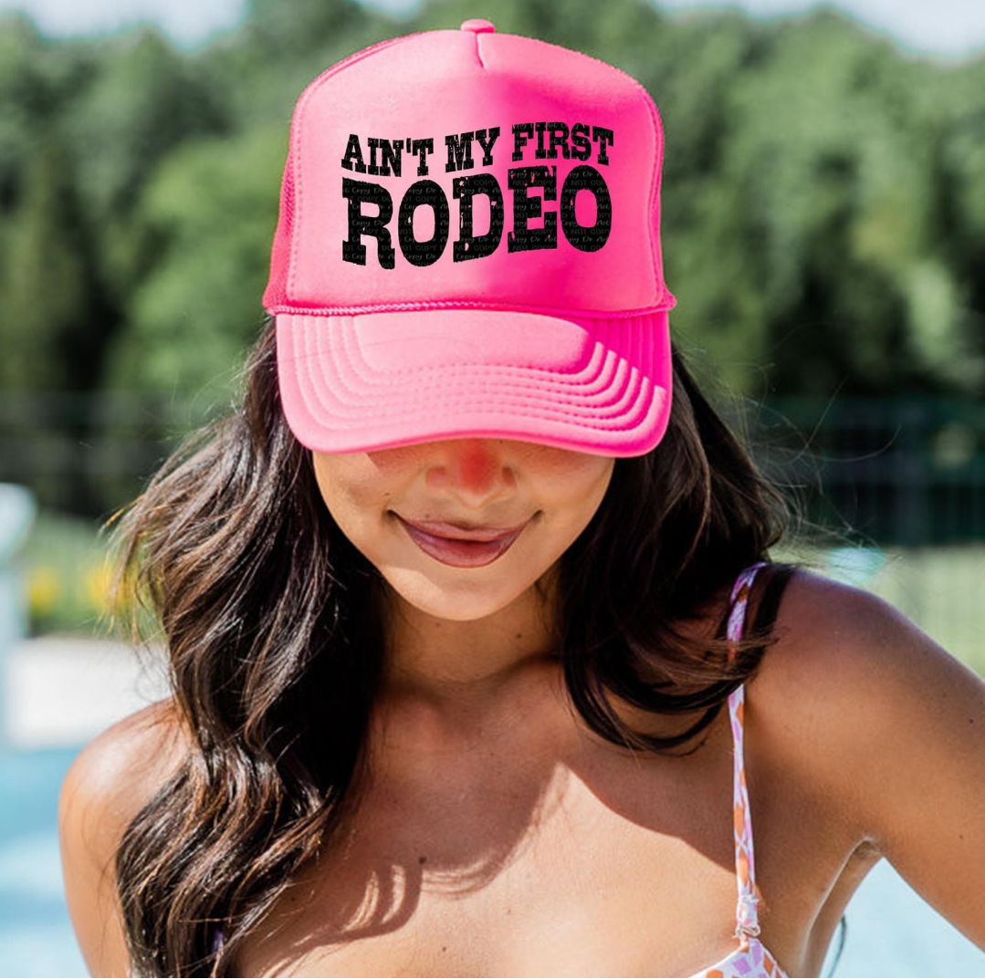 Ain't My First Rodeo Trucker Hat