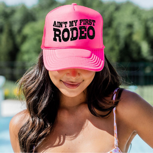 Ain't My First Rodeo Trucker Hat